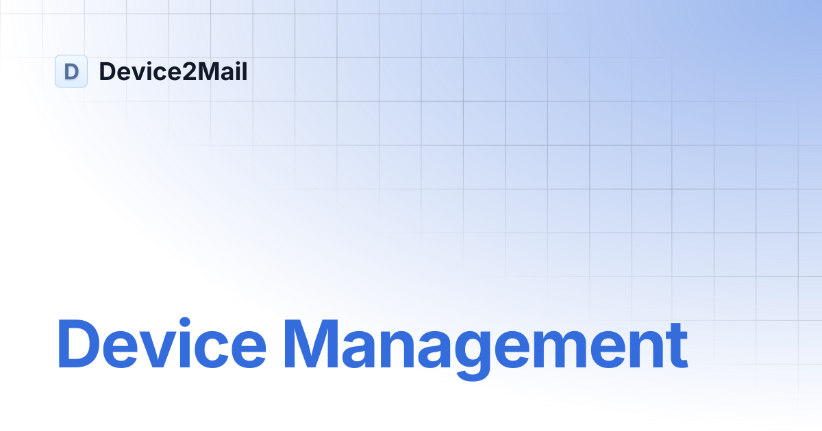 Device Management | Device2Mail