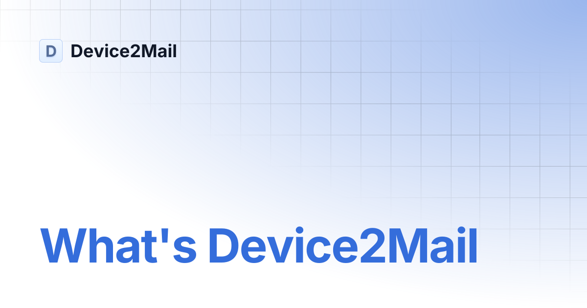 What's Device2Mail | Device2Mail